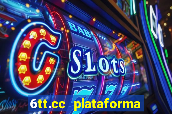 6tt.cc plataforma de jogos